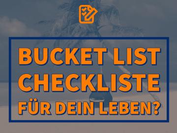 BUCKET LIST | Checkliste für dein Leben?